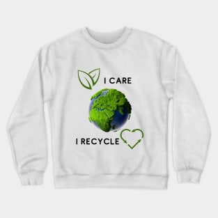 I care I recycle demonstration Crewneck Sweatshirt